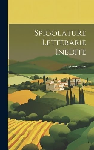 Spigolature Letterarie Inedite By Amaduzzi 9781021117915 (Hardback)