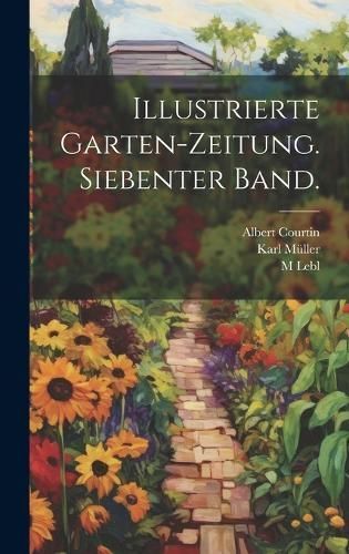 Illustrierte Garten-Zeitung. Siebenter Band. By Müller 9781021131584