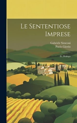 sententiose imprese; et, Dialogo By Giovio 9781021134356 (Hardback)