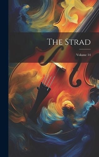 The Strad; Volume 14 By Anonymous 9781021140623 (Hardback)