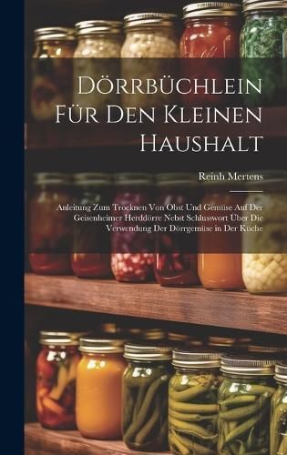 Dörrbüchlein Für Den Kleinen Haushalt By Reinh Mertens (Hardback)