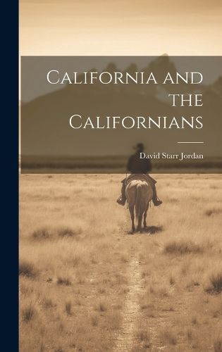 California and the Californians By David Starr Jordan 9781021145642