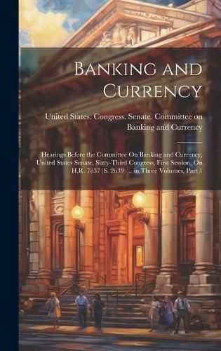 Banking and Currency By United States Congress Senate Comm (Hardback)