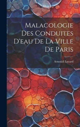 Malacologie des conduites d'eau de la ville de Paris By Locard