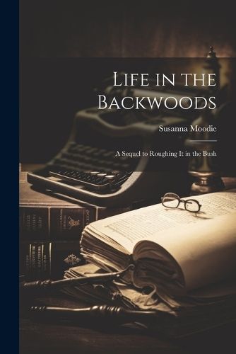 Life in the Backwoods By Moodie 9781021175311 (Paperback)