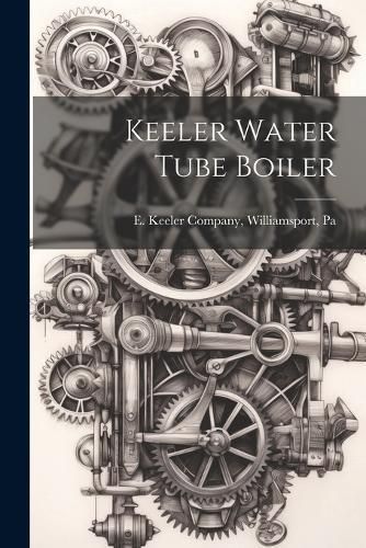 Keeler Water Tube Boiler By E Keeler Company 9781021179593 (Paperback)