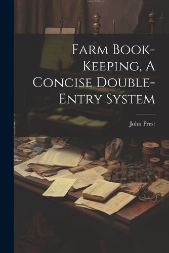 Farm Book-keeping, A Concise Double-entry System By Prest (Paperback)