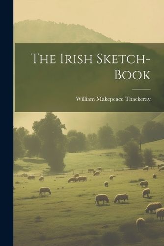 Irish Sketch-book By Thackeray 9781021181213 (Paperback)