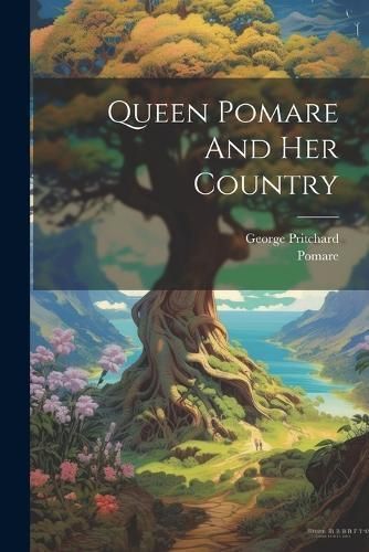 Queen Pomare And Her Country By Pritchard 9781021183958 (Paperback)