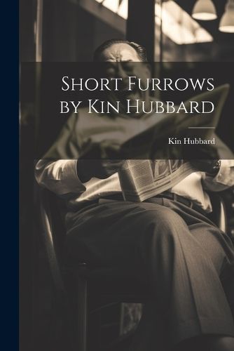 Short Furrows by Kin Hubbard By Hubbard 9781021185266 (Paperback)