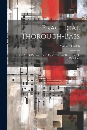 Practical Thorough-bass By Crotch 9781021187710 (Paperback)