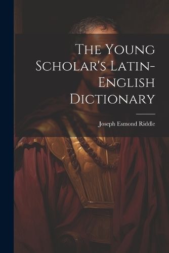 Young Scholar's Latin-english Dictionary By Riddle 9781021196965