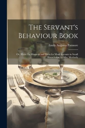 Servant's Behaviour Book By Patmore 9781021197207 (Paperback)