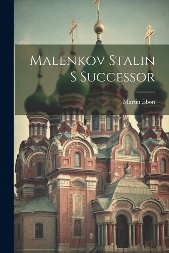 Malenkov Stalin S Successor By Ebon 9781021199423 (Paperback)