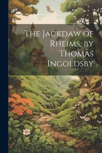 Jackdaw of Rheims, by Thomas Ingoldsby By Anonymous 9781021199669