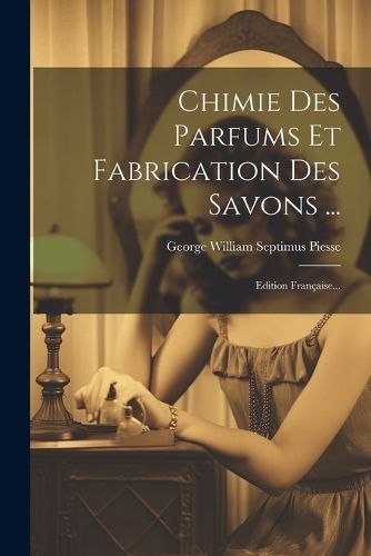 Chimie Des Parfums Et Fabrication Des Savons ... 9781021201003