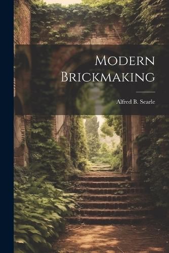 Modern Brickmaking By Searle 9781021206718 (Paperback)