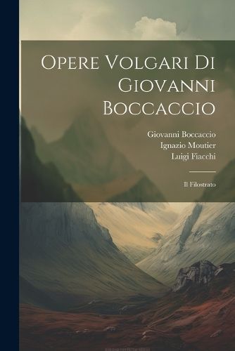 Opere Volgari Di Giovanni Boccaccio By Boccaccio 9781021211811