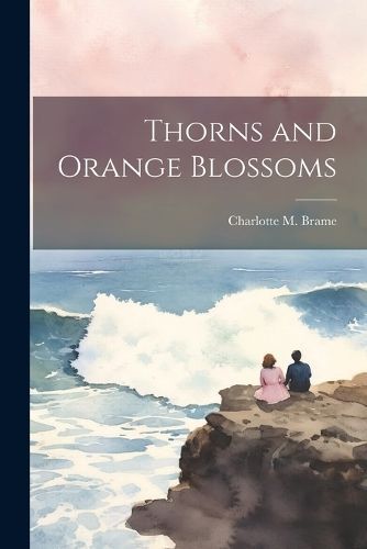 Thorns and Orange Blossoms By Brame 9781021218049 (Paperback)