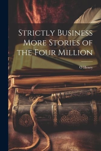 Strictly Business More Stories of the Four Million By Henry