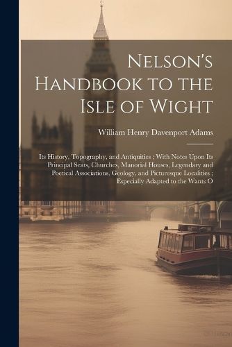 Nelson's Handbook to the Isle of Wight By Adams 9781021239259
