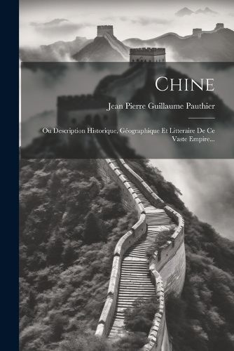 Chine By Jean Pierre Guillaume Pauthier 9781021240637 (Paperback)