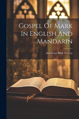Gospel Of Mark In English And Mandarin By Society 9781021245885