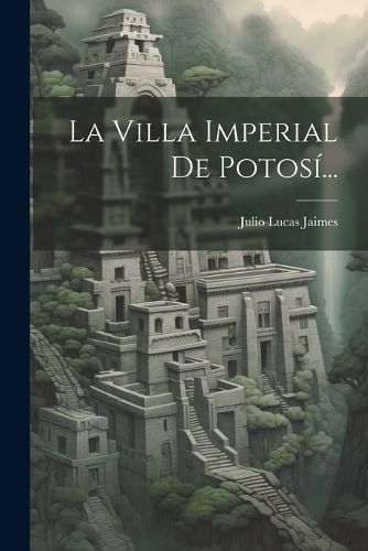 Villa Imperial De Potosí... By Jaimes 9781021248091 (Paperback)