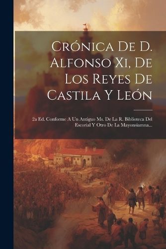 Crónica De D. Alfonso Xi, De Los Reyes De Castila Y León (Paperback)