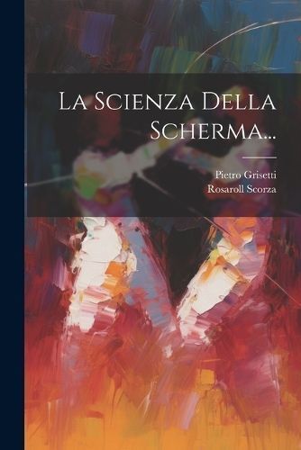 Scienza Della Scherma... By Scorza 9781021255679 (Paperback)
