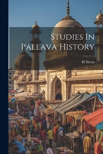 Studies In Pallava History By Heras 9781021262318 (Paperback)