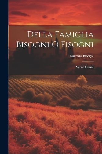 Della Famiglia Bisogni O Fisogni By Bisogni 9781021265418 (Paperback)
