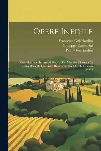 Opere Inedite By Guicciardini 9781021266149 (Paperback)