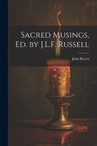 Sacred Musings, Ed. by J.L.F. Russell By Raven 9781021267870