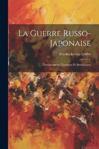 Guerre Russo-Japonaise By Löffler 9781021271730 (Paperback)