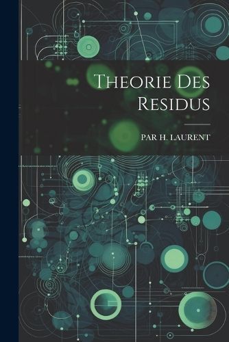 Theorie Des Residus By Laurent 9781021271860 (Paperback)