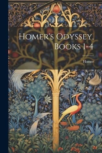 Homer's Odyssey, Books 1-4 By Homer 9781021276223 (Paperback)