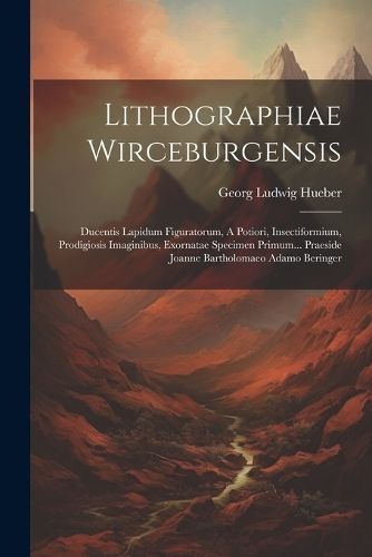 Lithographiae Wirceburgensis By Hueber 9781021280855 (Paperback)