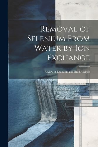 Removal of Selenium From Water by ion Exchange By Anonymous