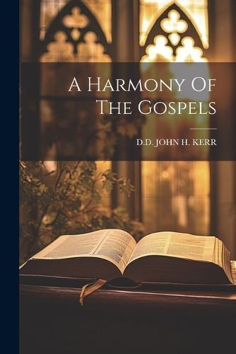 Harmony Of The Gospels By John H Kerr 9781021287519 (Paperback)