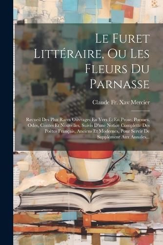 Furet Littéraire, Ou Les Fleurs Du Parnasse By Claude Fr Xav Mercier