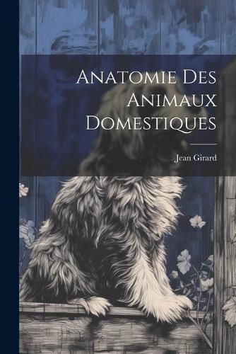 Anatomie Des Animaux Domestiques By Girard 9781021290663 (Paperback)