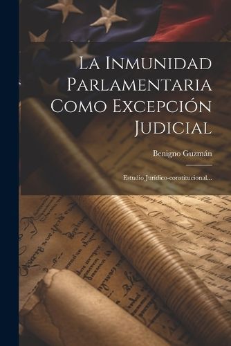 Inmunidad Parlamentaria Como Excepción Judicial By Guzmán