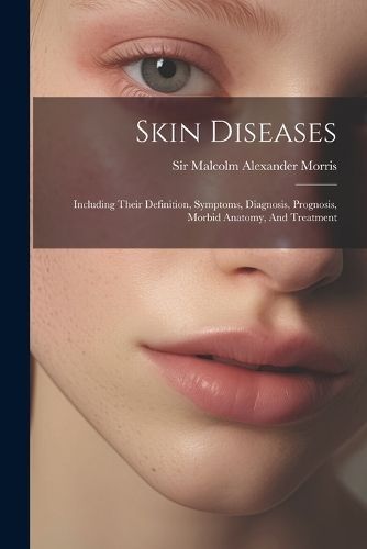 Skin Diseases By Sir Malcolm Alexander Morris 9781021298072