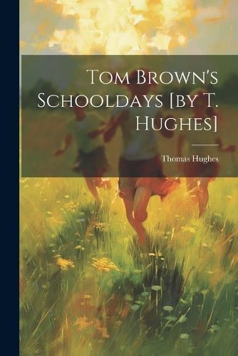 Tom Brown's Schooldays [by T. Hughes] By Hughes 9781021300041