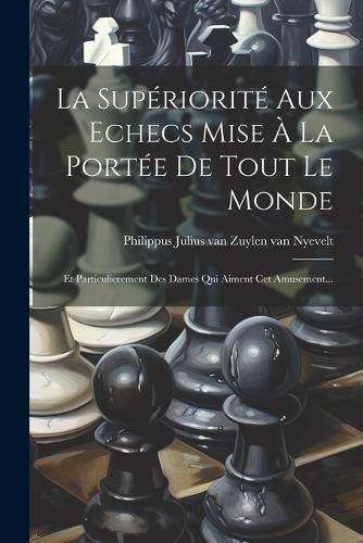 Supériorité Aux Echecs Mise À La Portée De Tout Le Monde