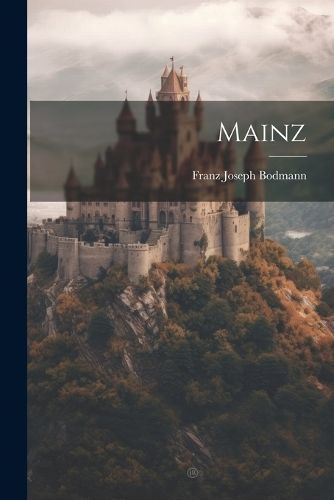 Mainz By Bodmann 9781021309372 (Paperback)