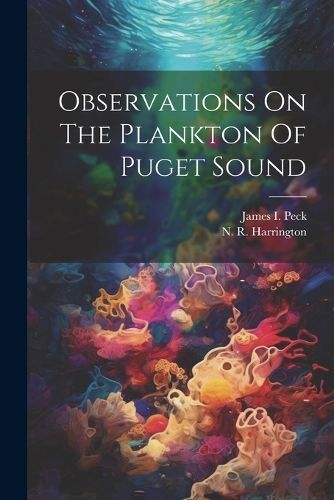 Observations On The Plankton Of Puget Sound By Peck 9781021309457
