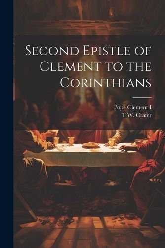 Second Epistle of Clement to the Corinthians By Clement I (Paperback)