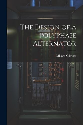 Design of a Polyphase Alternator By Gilmore 9781021315830 (Paperback)